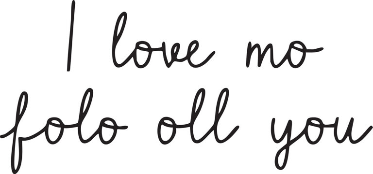A handwritten message reads 'I love mo folo oll you' against a dark background.