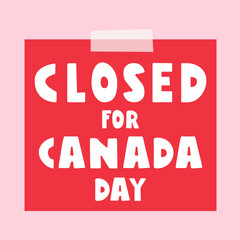 Red paper with text - Closed for Canada day. Graphic design. Illustration on pink background.