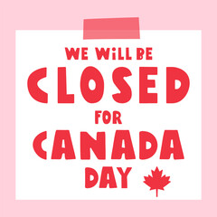 Paper note - Closed for Canada day. Vector design. Illustration on pink background.