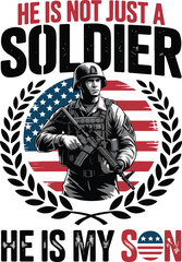 he is not just a soldier he is my son father's day graphic