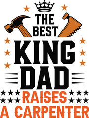 The best king of dad raises a carpenter graphic