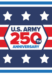 U.S. Army 250th birthday. Anniversary. United States Army Day in June. American military holiday. American flag. Patriotic design. Vector Illustration