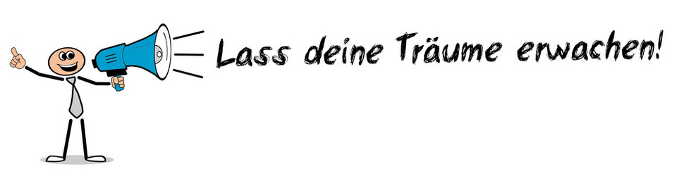 Lass deine Träume erwachen!