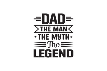 Dad the man the legend the myth the king
svg, Fathers Day svg, Fathers Day T Shirt design bundle, dad retro vintage style Vector Illustration, daddy Typography T Shirt Quotes, Cut File Cricut, eps