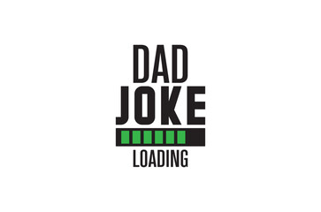 Dad joke loading svg, Fathers Day svg, Fathers Day T Shirt design bundle, dad retro vintage style Vector Illustration, daddy Typography T Shirt Quotes, Cut File Cricut, eps