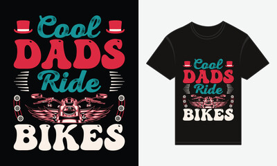 Father’s Day, Cool Dads Ride Bikes, Vector Typography, Creative T-shirt Design
