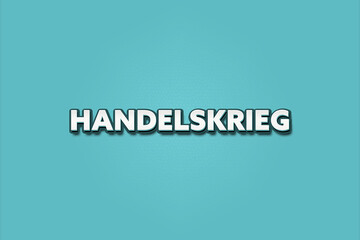Handelskrieg (Trade war) - A turquoise banner illustration with white text.