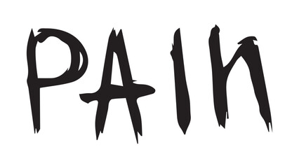 Background with the inscription Pain in grunge style, black inscription painted with dry brush, grunge ink inscription, hand drawn letters isolated on white background, modern design for web design