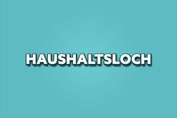 Haushaltsloch (Budget hole) - A turquoise banner illustration with white text.