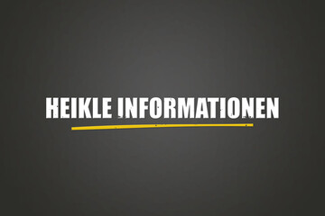 Heikle Informationen (Sensitive information) - A blackboard with white text.