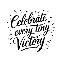 Fototapeta premium Celebrate every tiny victory. Vector Design Isolated on White Background