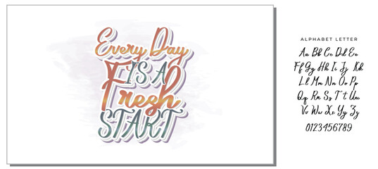 Every Day is a Fresh Start. Lettering quotes motivation for life and happiness. Calligraphy Inspirational quote. Morning motivational quote design. For postcard poster graphic design. 