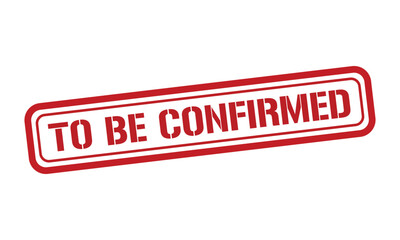 TO BE CONFIRMED red stamp text vector, rubber stamp