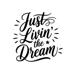 Just livin the dream. Vector Design Isolated on White Background