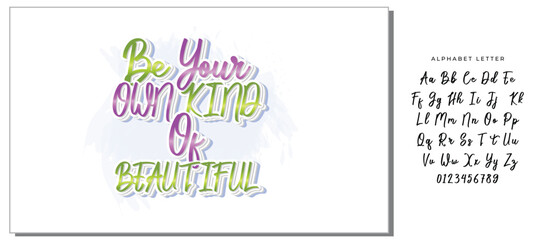Be your own kind of beautiful. Bright colored letters. Modern hand drawn lettering. Hand-painted inscription. Motivational calligraphy poster. Stylish font typography. Quote for cards, invitations.