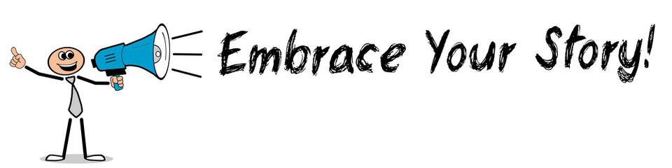 Embrace Your Story!