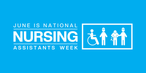 June is National Nursing Assistants Week. Peoples. Great for posters, banners, social media and more. Blue background.
