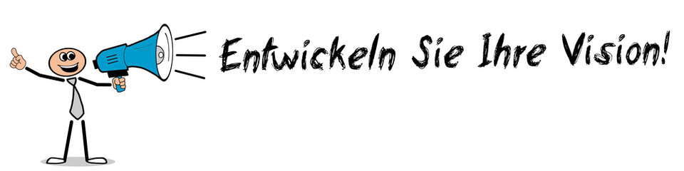 Entwickeln Sie Ihre Vision!