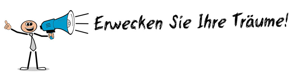 Erwecken Sie Ihre Träume!