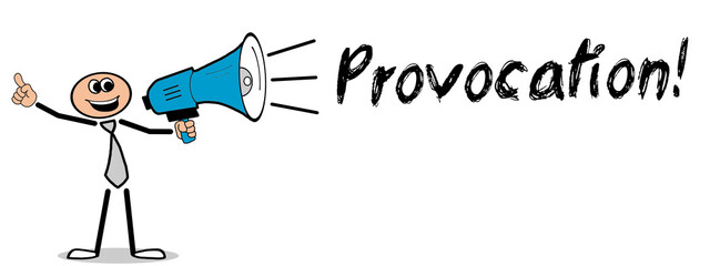 Provocation!