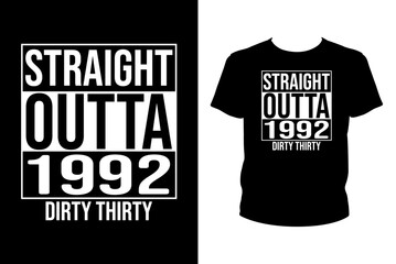 Straight outta 1992 dirty thirty Quotes svg, Birthday Svg, t-shirt design for prints, Birthday t-shirt design cut file