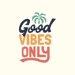 Vector graphic with a palm tree, and the phrase "Good Vibes Only" in retro colorway. Ideal for t-shirt print, posters, and stickers.