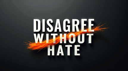 Balanced message “Disagree Without Hate” in modern white bold text, dark neutral background with orange highlight line
