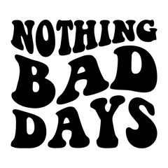Bold Nothing Bad Days Typography