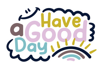 have a good day lettering. vector illustration