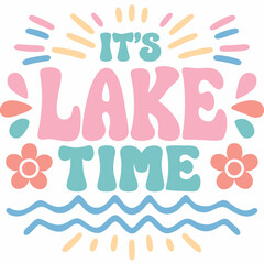 It's Lake Time Graphic Design Illustration