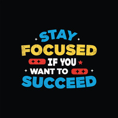 Stay focused if you want to succeed