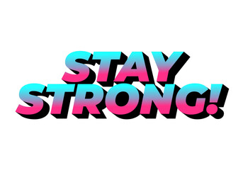Stay strong. Bold fonts text effect with halftone pattern style