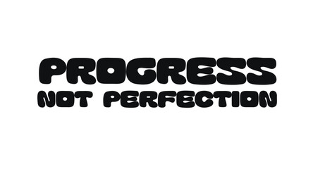 Motivational Quote With Text Progress Not Perfection. Uplifting Message About Consistency, Self-Acceptance, And Growth. Ideal For Prints, Cards, Journals, Stickers. Vector Illustration.