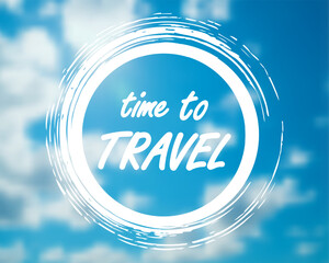 Time to travel inspirational sky background with artistic round brush stroke frame and motivational text, ideal for vacation ads, travel blogs, posters, and summer promotions, selective focus