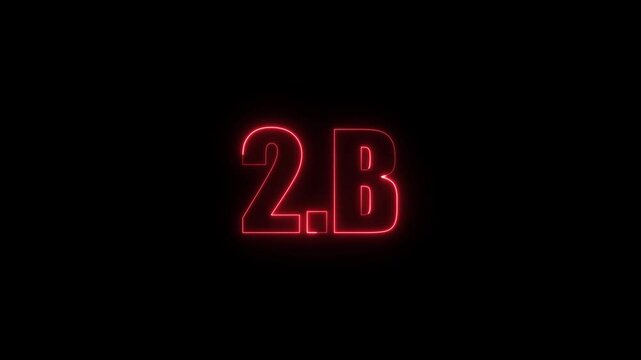 2B two billion neon glowing red color text animation. Neon 2B text animation. on black background.