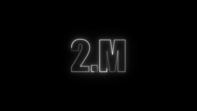 2m two million neon glowing white color text animation. on black background.