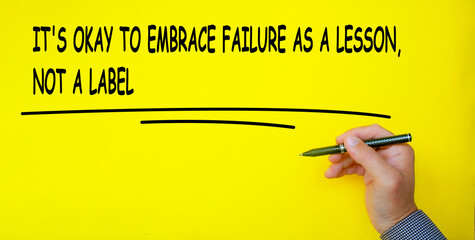 It is okay to embrace failure as a lesson, not a label text written on yellow cover background....