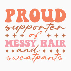 Proud Supporter Of Messy Hair And Sweatpants Retro SVG T shirt Design Sublimation