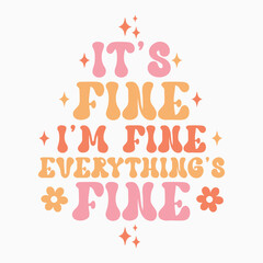Its Fine Im Fine Everythings Fine Retro SVG T shirt Design Sublimation