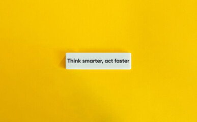 Think Smarter, Act Faster Expression. Text on Block Letter Tile on Yellow Background. Minimal...