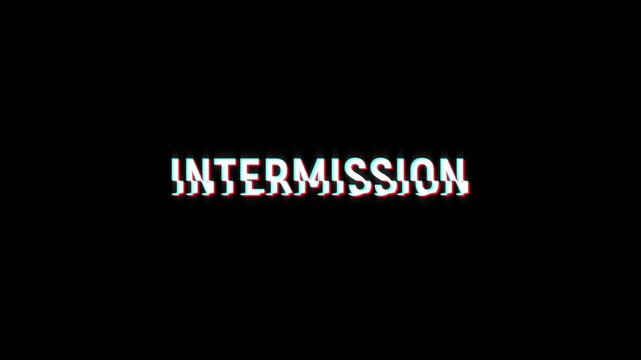 intermission text word white on black green 4K animation loop with dynamic glitch distortion effect. seamless effect for trailer, Sales and title poster banner.