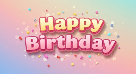 Happy birthday text with confetti on a pastel colored background.