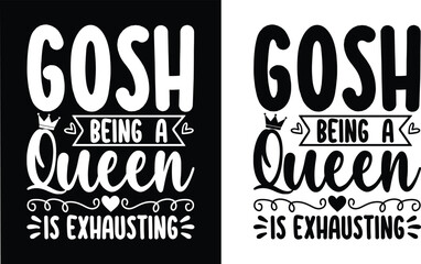 Gosh being a princess is exhausting t shirt design. 
