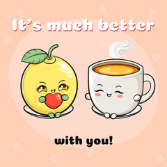 A cute cartoon Lemon and Tea Cup are better together, radiating warmth and happiness.