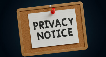Privacy Notice on corkboard with wooden frame