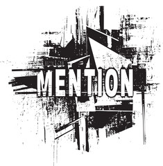 Obraz premium A distressed black and white displays the word ‘Mention’ with jagged edges and layered textures.