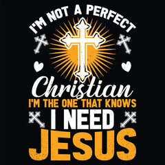 Naklejka premium I’M NOT A PERFECT CHRISTIAN I’M THE ONE THAT KNOWS I NEED JESUS
