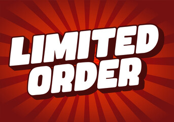 Limited order. Bold white bubble text with strong black shadows on red rays