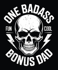One Badass Bonus Dad T-Shirt