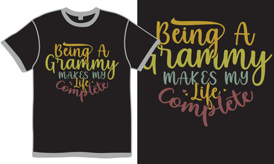 Being A Grammy Makes My Life Complete, Celebration Birthday Gift Grammy Lover Greeting, Beautiful Woman Grammy Inspirational Quote Vector Design